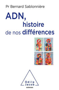 Title: ADN, histoire de nos différences, Author: Bernard Sablonnière