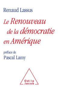 Title: Le Renouveau de la démocratie en Amérique, Author: Renaud Lassus