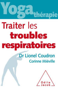 Title: Yoga-thérapie : traiter les troubles respiratoires, Author: Lionel Coudron