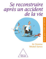 Title: Se reconstruire après un accident de la vie, Author: Christine Mirabel-Sarron