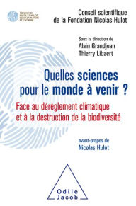 Title: Quelles sciences pour le monde à venir ?: Face au dérèglement climatique et à la destruction de la biodiversité, Author: Conseil scientifique de la Fondation Nicolas Hulot