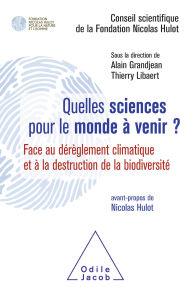 Title: Quelles sciences pour le monde à venir ?: Face au dérèglement climatique et à la destruction de la biodiversité, Author: Conseil scientifique de la Fondation Nicolas Hulot