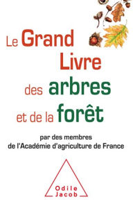 Title: Le Grand Livre des arbres et de la forêt, Author: Académie d'agriculture de France