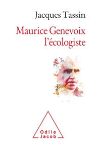 Title: Maurice Genevoix l'écologiste, Author: Jacques Tassin