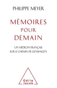 Title: Mémoires pour demain: Un médecin français sur le chemin de Genshagen, Author: Philippe Meyer