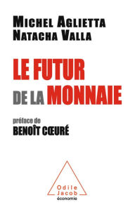 Title: Le Futur de la monnaie, Author: Michel Aglietta