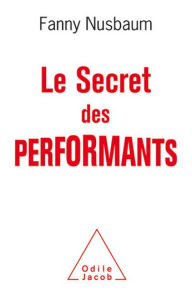 Title: Le Secret des performants, Author: Fanny Nusbaum