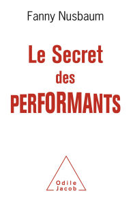 Title: Le Secret des performants, Author: Fanny Nusbaum