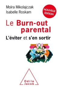 Title: Le Burn-out parental: L'éviter et s'en sortir, Author: Moïra Mikolajczak