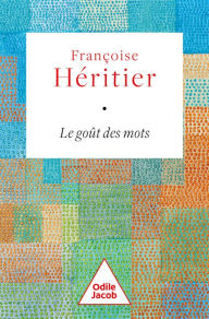 Title: Le Goût des mots, Author: Françoise Héritier