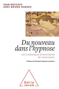 Title: Du nouveau dans l'hypnose: Les techniques d'activation de conscience, Author: Jean Becchio