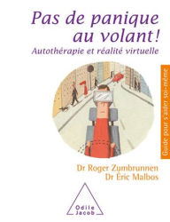 Title: Pas de panique au volant !: Autothérapie et réalité virtuelle, Author: Roger Zumbrunnen