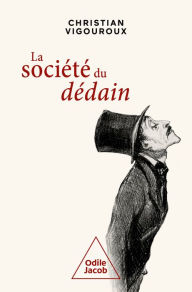 Title: La Société du dédain, Author: Christian Vigouroux