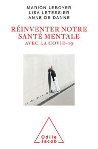 Title: Réinventer notre santé mentale avec la Covid-19, Author: Marion Leboyer