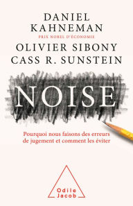 Title: Noise: Pourquoi nous faisons des erreurs de jugement et comment les éviter, Author: Daniel Kahneman