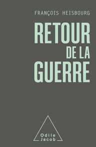 Title: Retour de la guerre, Author: François Heisbourg