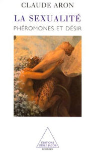 Title: La Sexualité: Phéromones et désir, Author: Claude Aron