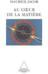 Title: Au cour de la matière, Author: Maurice Jacob