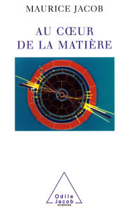 Title: Au cour de la matière, Author: Maurice Jacob