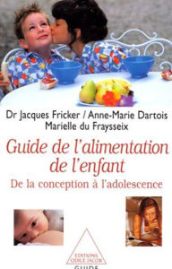 Title: Le Guide de l'alimentation de l'enfant: De la conception à l'adolescence, Author: Jacques Fricker