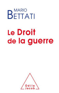 Title: Le Droit de la guerre, Author: Mario Bettati