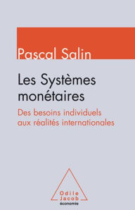 Title: Les Systèmes monétaires: Des besoins individuels aux réalités internationales, Author: Pascal Salin