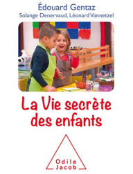 Title: La Vie secrète des enfants, Author: Edouard Gentaz