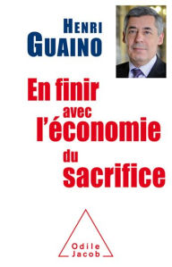 Title: En finir avec l'économie du sacrifice, Author: Henri Guaino