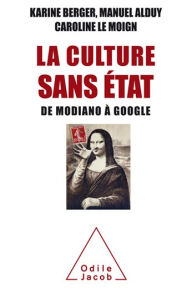 Title: La Culture sans État: De Modiano à Google, Author: Karine Berger