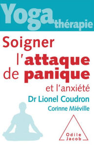 Title: Yoga-thérapie : Soigner l'attaque de panique et l'anxiété, Author: Lionel Coudron