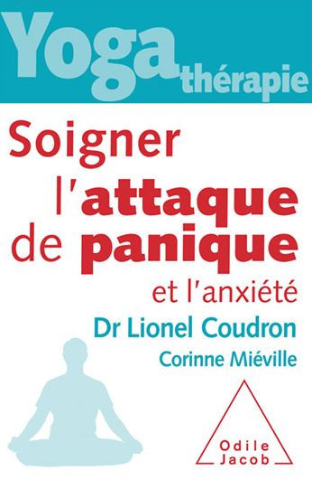 Yoga-thérapie : Soigner l'attaque de panique et l'anxiété