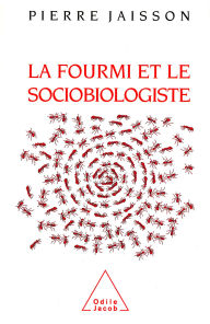 Title: La Fourmi et le Sociobiologiste, Author: Pierre Jaisson