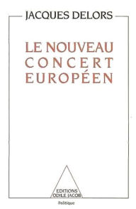 Title: Le Nouveau Concert européen, Author: Jacques Delors