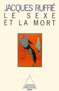 Title: Le Sexe et la Mort, Author: Jacques Ruffié