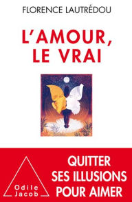 Title: L' Amour, le vrai, Author: Florence Lautrédou