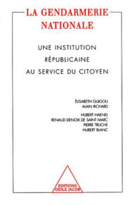 Title: La Gendarmerie nationale: Une institution républicaine au service du citoyen, Author: Collectif