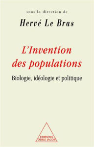 Title: L' Invention des populations: Biologie, idéologie et politique, Author: Hervé Le Bras