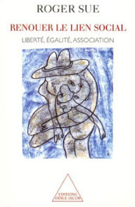 Title: Renouer le lien social: Liberté, égalité, association, Author: Roger Sue