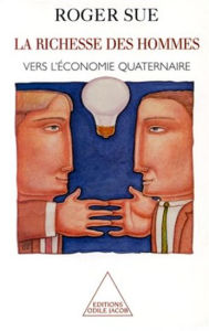 Title: La Richesse des hommes: Vers l'économie quaternaire, Author: Roger Sue