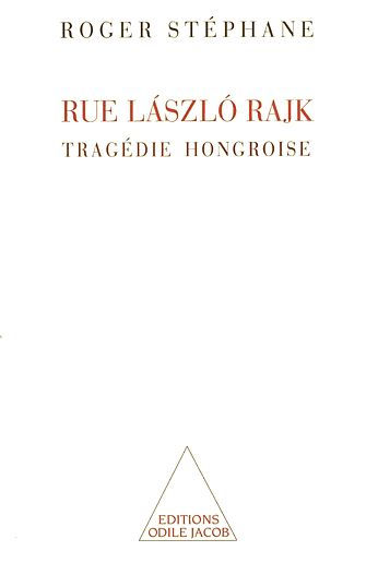 Rue László Rajk: Tragédie hongroise