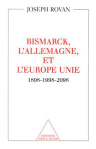 Title: Bismarck, l'Allemagne et l'Europe unie: 1898-1998-2098, Author: Joseph Rovan