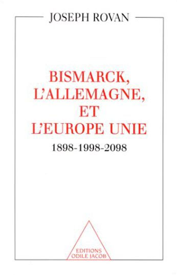 Bismarck, l'Allemagne et l'Europe unie: 1898-1998-2098