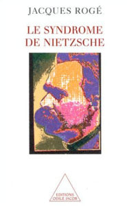 Title: Le Syndrome de Nietzsche, Author: Jacques Rogé