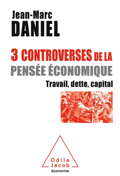 3 controverses de la pensée économique: Travail, dette, capital