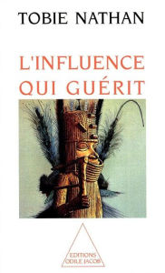 Title: L' influence qui guérit, Author: Tobie Nathan