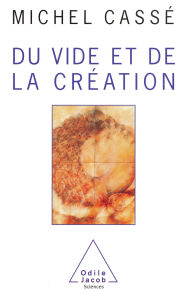 Title: Du vide et de la création, Author: Michel Cassé