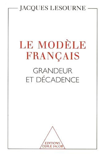 Le Modèle français: Grandeur et décadence