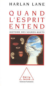 Title: Quand l'esprit entend: Histoire des sourds-muets, Author: Harlan Lane