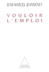 Title: Vouloir l'emploi, Author: Jean-Marcel Jeanneney