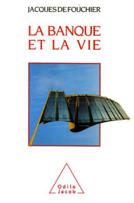 Title: La Banque et la Vie, Author: Jacques de Fouchier